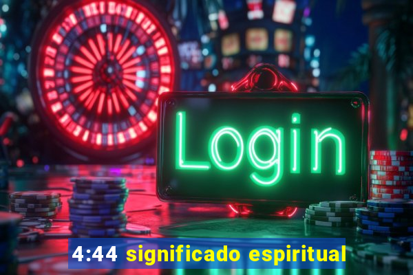 4:44 significado espiritual